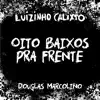 Luizinho Calixto - Oito Baixos pra Frente (feat. Douglas Marcolino) - Single